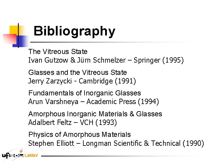Bibliography The Vitreous State Ivan Gutzow & Jürn Schmelzer – Springer (1995) Glasses and Bibliography The Vitreous State Ivan Gutzow & Jürn Schmelzer – Springer (1995) Glasses and