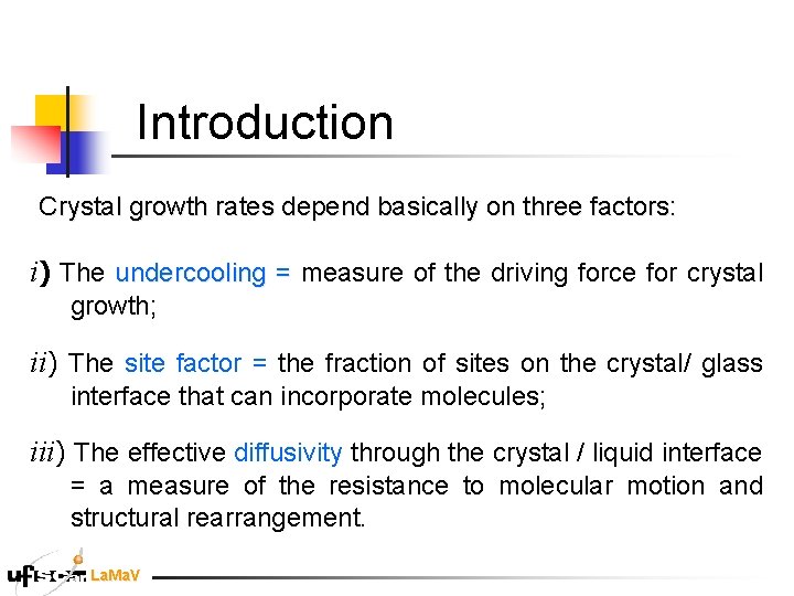 Introduction Crystal growth rates depend basically on three factors: i) The undercooling = measure Introduction Crystal growth rates depend basically on three factors: i) The undercooling = measure