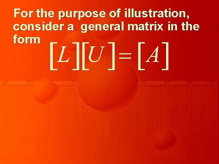 For the purpose of illustration, consider a general matrix in the form 