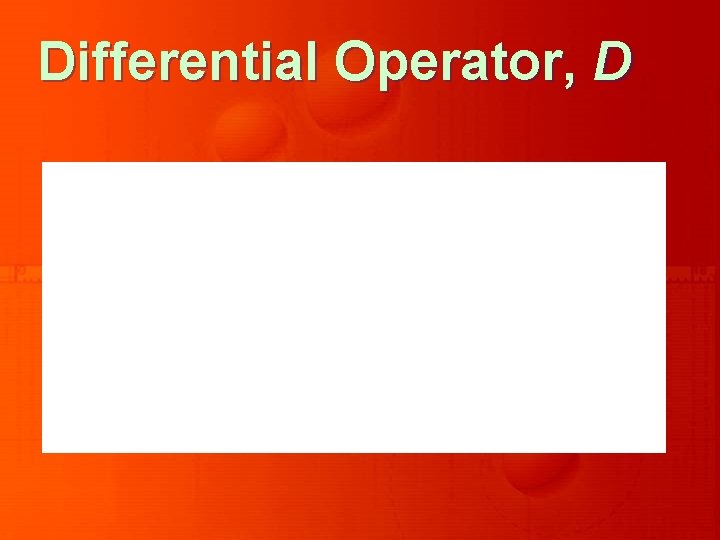 Differential Operator, D 