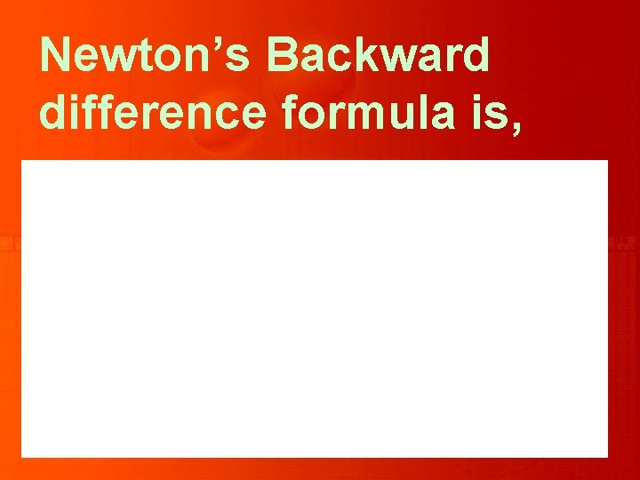 Newton’s Backward difference formula is, 
