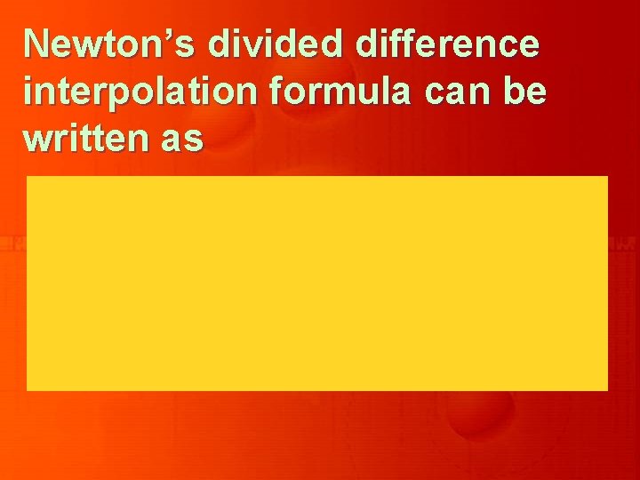 Newton’s divided difference interpolation formula can be written as 
