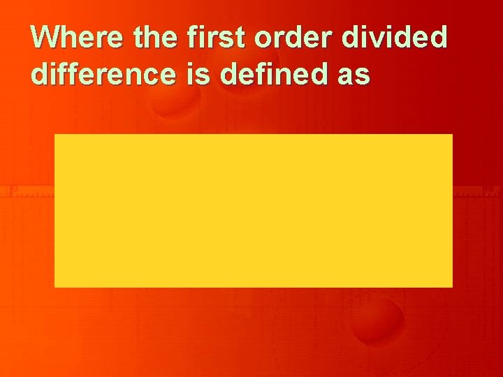 Where the first order divided difference is defined as 