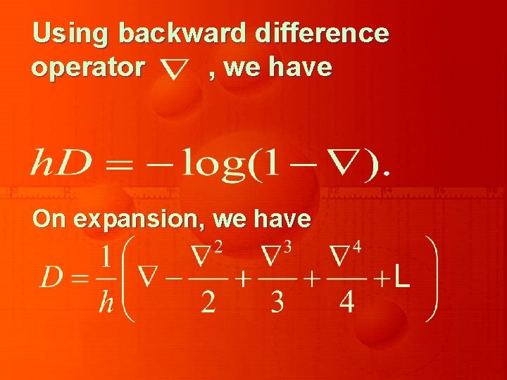 Using backward difference operator , we have On expansion, we have 