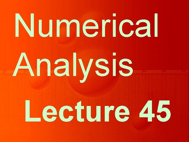 Numerical Analysis Lecture 45 