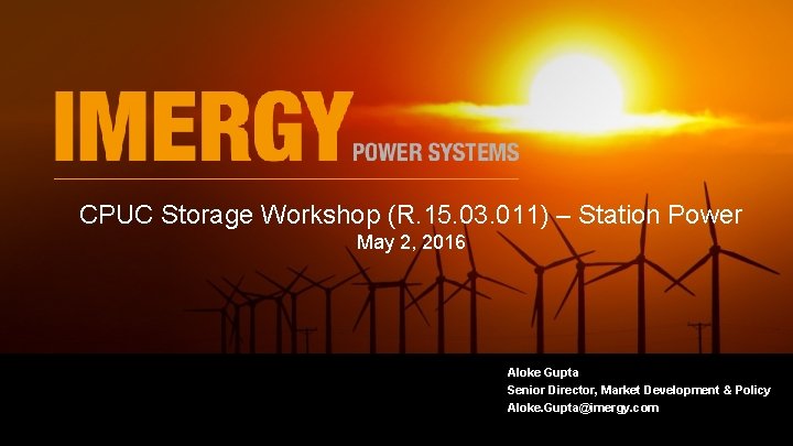 CPUC Storage Workshop (R. 15. 03. 011) – Station Power May 2, 2016 Aloke