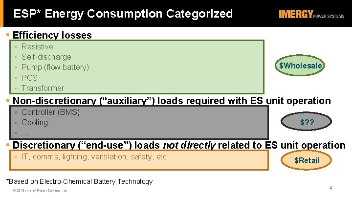 ESP* Energy Consumption Categorized • Efficiency losses § § § Resistive Self-discharge Pump (flow
