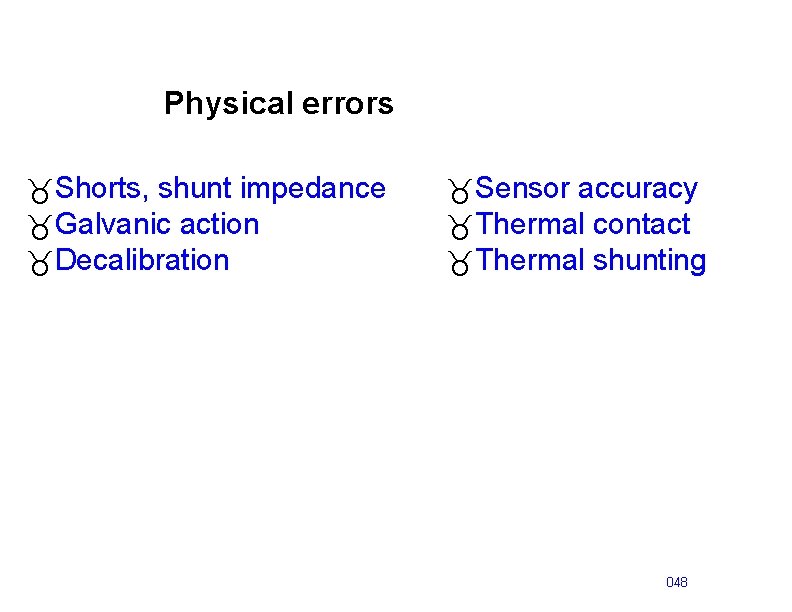 Physical errors _Shorts, shunt impedance _Galvanic action _Decalibration _Sensor accuracy _Thermal contact _Thermal shunting