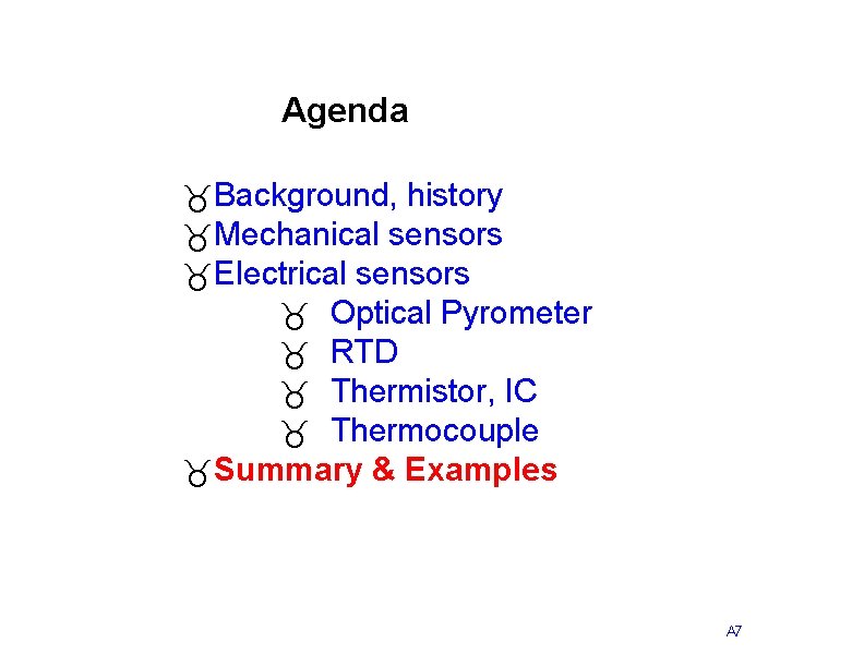 Agenda _Background, history _Mechanical sensors _Electrical sensors _ Optical Pyrometer _ RTD _ Thermistor,