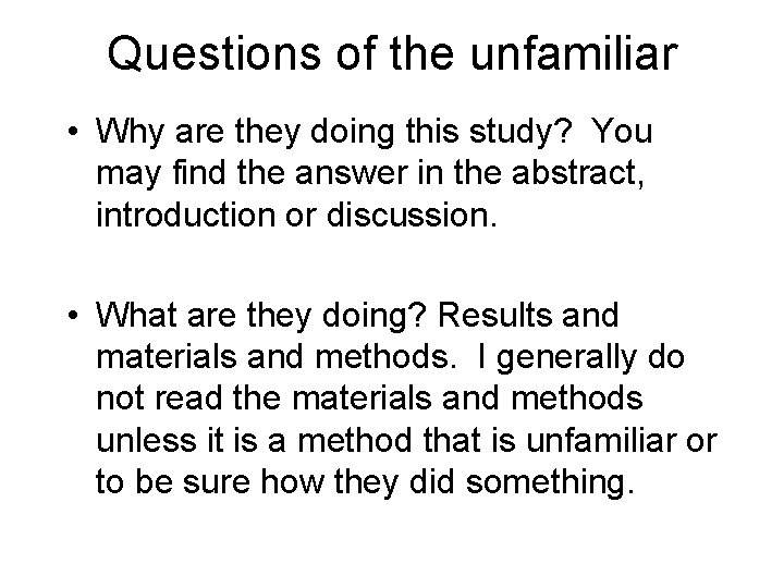 Questions of the unfamiliar • Why are they doing this study? You may find