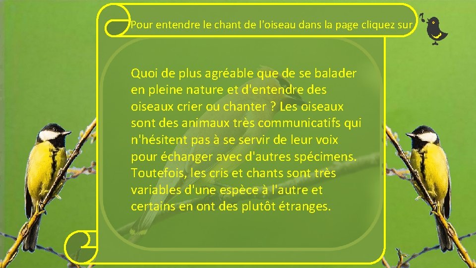 Pour entendre le chant de l'oiseau dans la page cliquez sur Quoi de plus