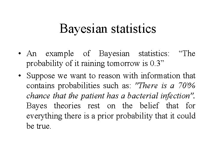 Bayesian statistics • An example of Bayesian statistics: “The probability of it raining tomorrow