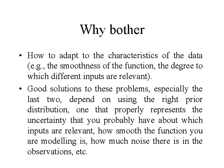 Why bother • How to adapt to the characteristics of the data (e. g.