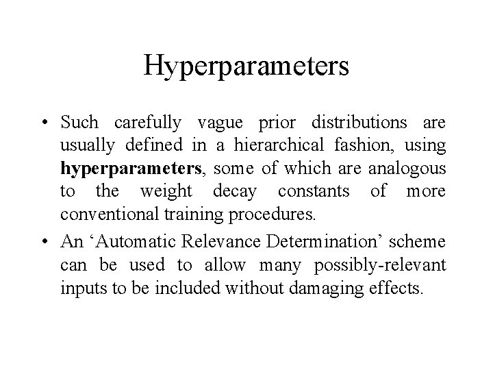 Hyperparameters • Such carefully vague prior distributions are usually defined in a hierarchical fashion,