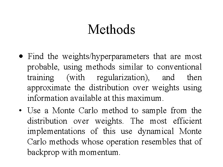 Methods · Find the weights/hyperparameters that are most probable, using methods similar to conventional