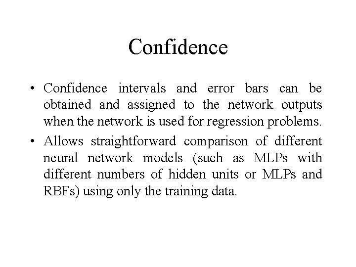 Confidence • Confidence intervals and error bars can be obtained and assigned to the