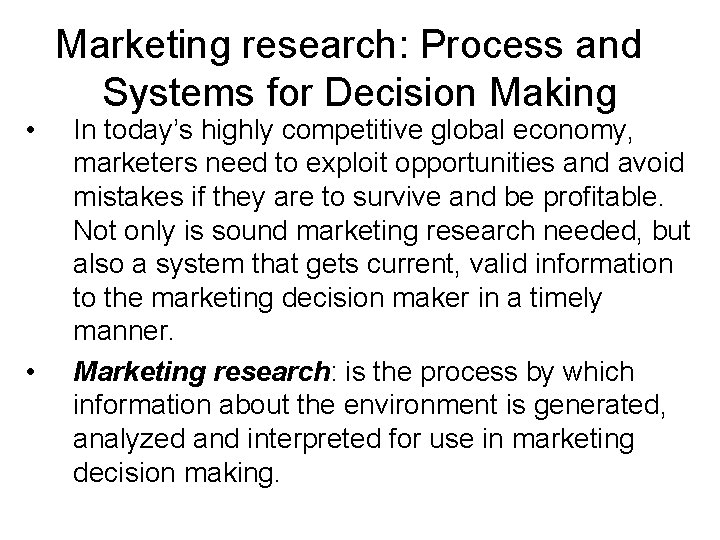  • • Marketing research: Process and Systems for Decision Making In today’s highly