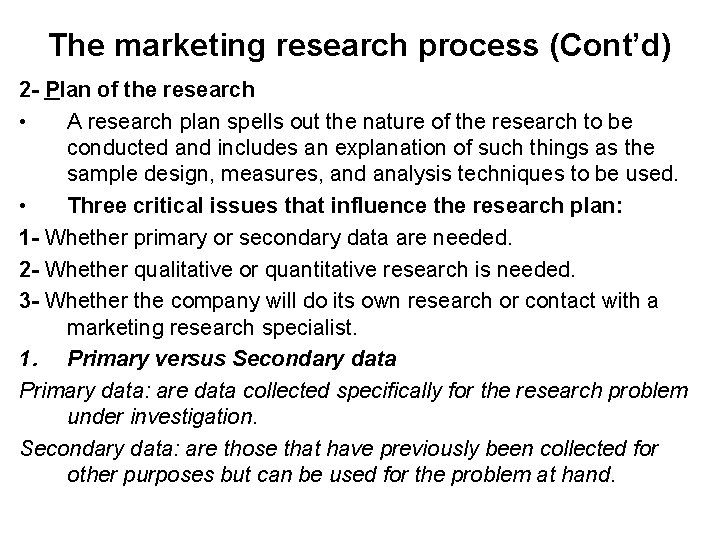 The marketing research process (Cont’d) 2 - Plan of the research • A research