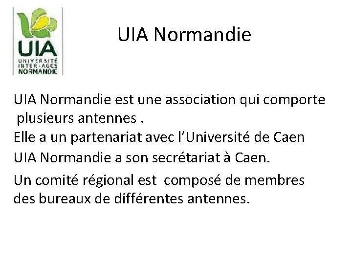 UIA Normandie est une association qui comporte plusieurs antennes. Elle a un partenariat avec