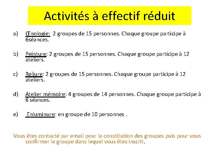 Activités à effectif réduit a) Œnologie: 2 groupes de 15 personnes. Chaque groupe participe