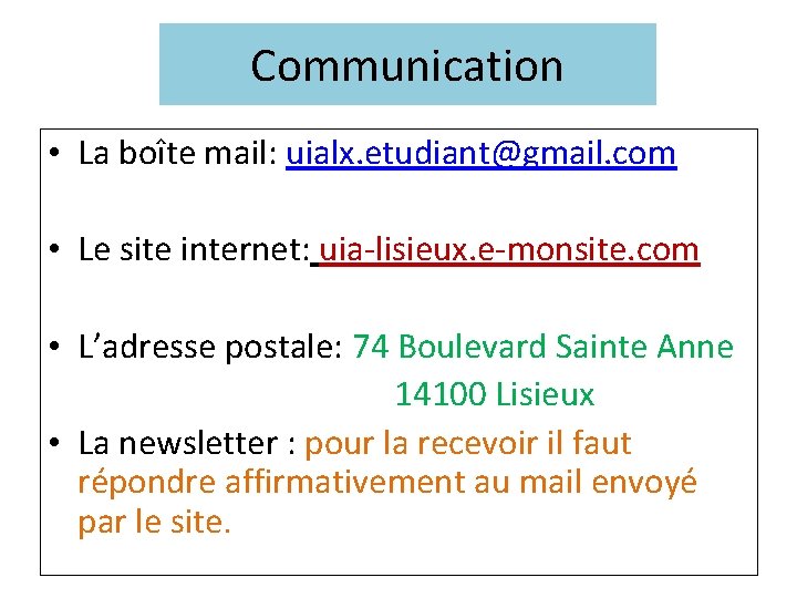 Communication • La boîte mail: uialx. etudiant@gmail. com • Le site internet: uia-lisieux. e-monsite.