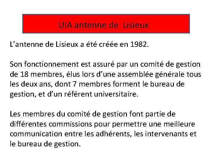 UIA antenne de Lisieux L’antenne de Lisieux a été créée en 1982. Son fonctionnement