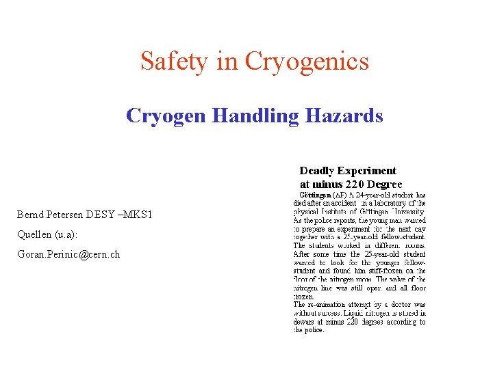 Safety in Cryogenics Cryogen Handling Hazards Bernd Petersen DESY –MKS 1 Quellen (u. a):