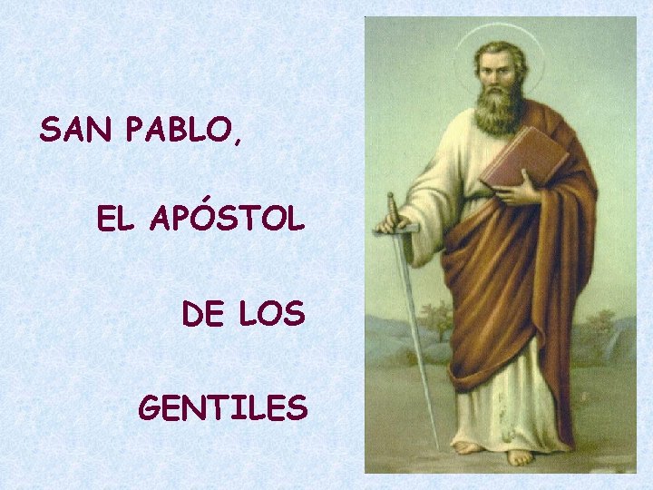 SAN PABLO, EL APÓSTOL DE LOS GENTILES 