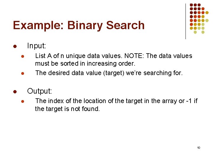 Example: Binary Search Input: l l l List A of n unique data values.