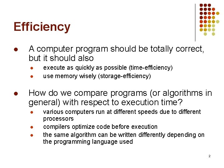 Efficiency l A computer program should be totally correct, but it should also l