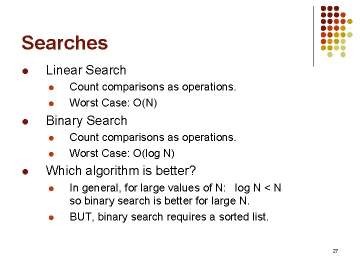 Searches l Linear Search l l l Binary Search l l l Count comparisons