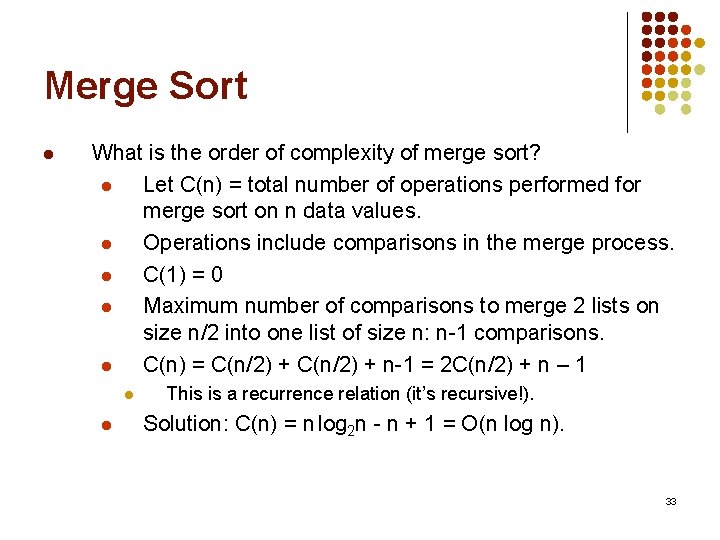Merge Sort l What is the order of complexity of merge sort? l Let