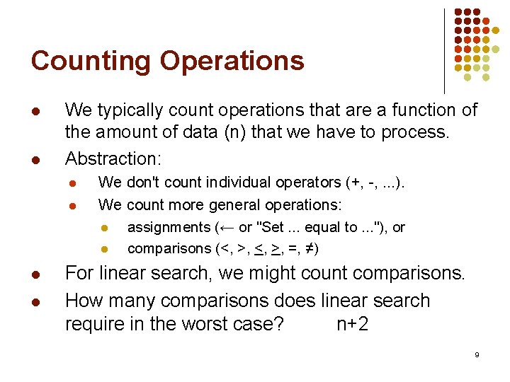 Counting Operations l l We typically count operations that are a function of the
