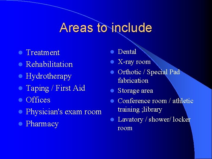 Areas to include l l l l Treatment Rehabilitation Hydrotherapy Taping / First Aid