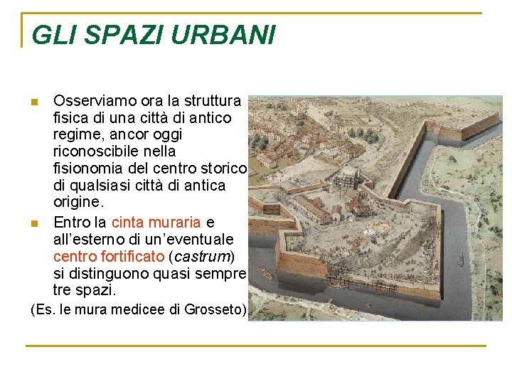 GLI SPAZI URBANI n n Osserviamo ora la struttura fisica di una città di