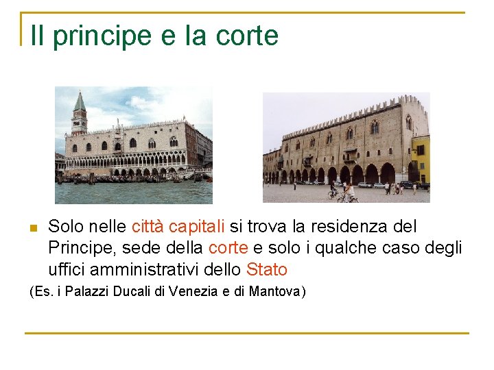 Il principe e la corte n Solo nelle città capitali si trova la residenza