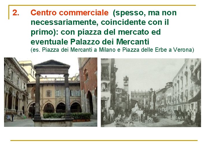 2. Centro commerciale (spesso, ma non necessariamente, coincidente con il primo): con piazza del