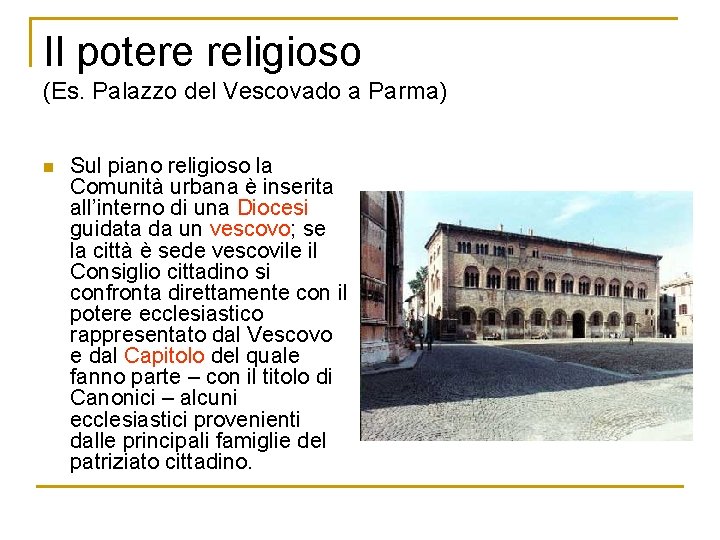 Il potere religioso (Es. Palazzo del Vescovado a Parma) n Sul piano religioso la