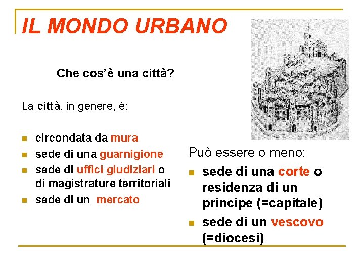 IL MONDO URBANO Che cos’è una città? La città, in genere, è: n n