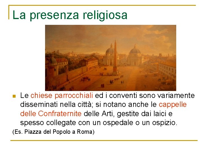 La presenza religiosa n Le chiese parrocchiali ed i conventi sono variamente disseminati nella