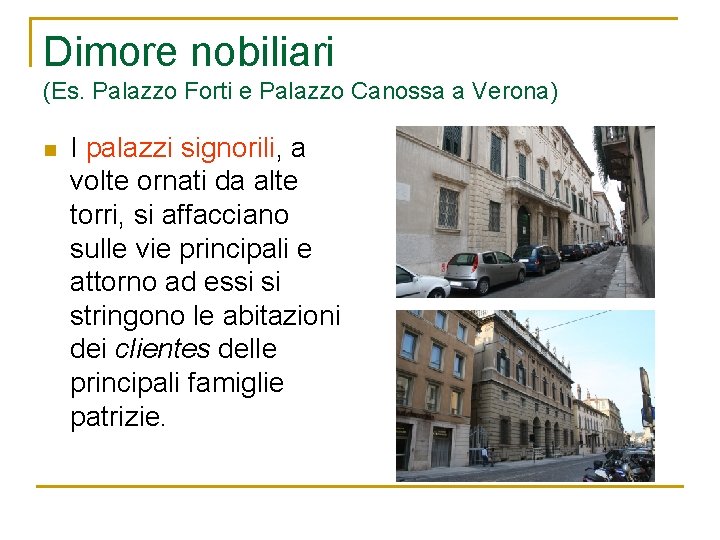 Dimore nobiliari (Es. Palazzo Forti e Palazzo Canossa a Verona) n I palazzi signorili,