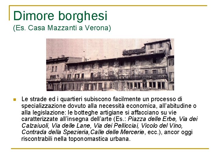 Dimore borghesi (Es. Casa Mazzanti a Verona) n Le strade ed i quartieri subiscono