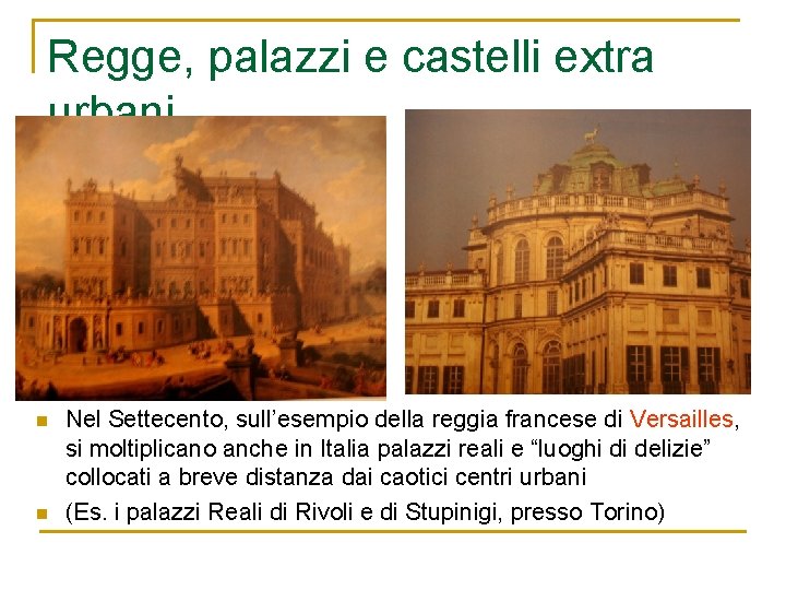 Regge, palazzi e castelli extra urbani n n Nel Settecento, sull’esempio della reggia francese