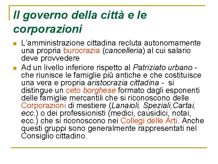 Il governo della città e le corporazioni n n L’amministrazione cittadina recluta autonomamente una