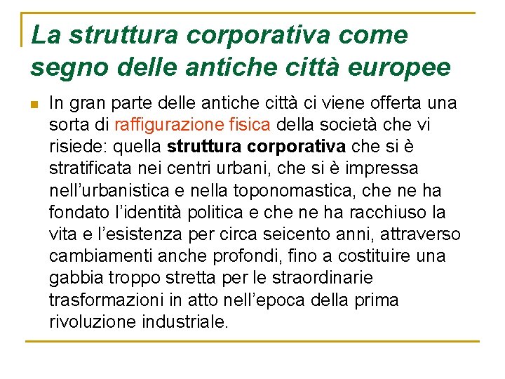 La struttura corporativa come segno delle antiche città europee n In gran parte delle