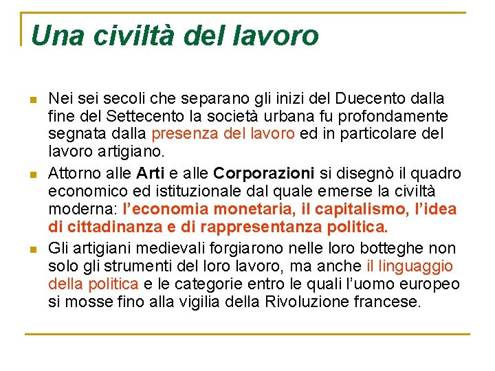 Una civiltà del lavoro n n n Nei secoli che separano gli inizi del