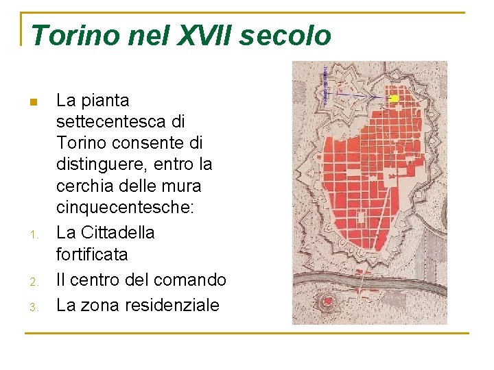 Torino nel XVII secolo n 1. 2. 3. La pianta settecentesca di Torino consente