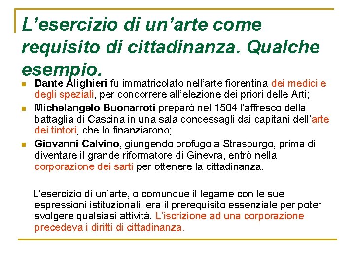 L’esercizio di un’arte come requisito di cittadinanza. Qualche esempio. n n n Dante Alighieri