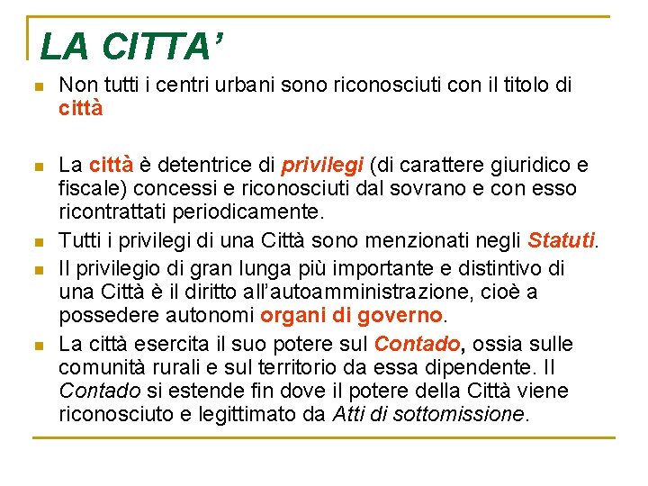 LA CITTA’ n Non tutti i centri urbani sono riconosciuti con il titolo di