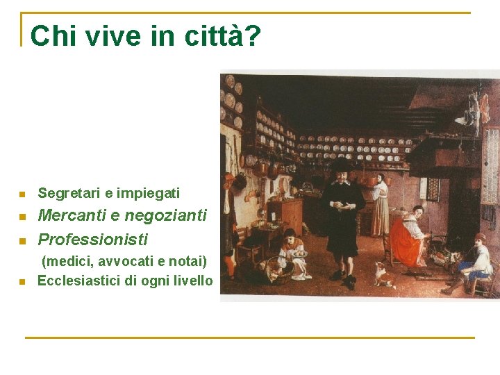 Chi vive in città? n Segretari e impiegati n Mercanti e negozianti Professionisti n